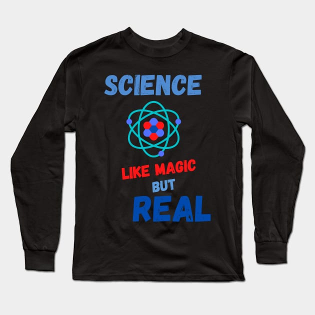 Mens Science Like Magic But Real  T-SHIRT , Funny Chemistry Joke SHIRT ,Gifts for Women Men Long Sleeve T-Shirt by Pop-clothes